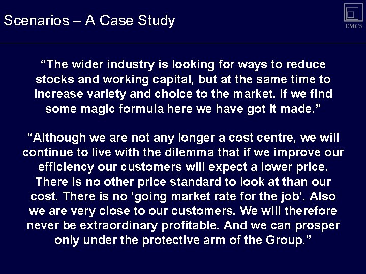 Scenarios – A Case Study “The wider industry is looking for ways to reduce Scenarios – A Case Study “The wider industry is looking for ways to reduce