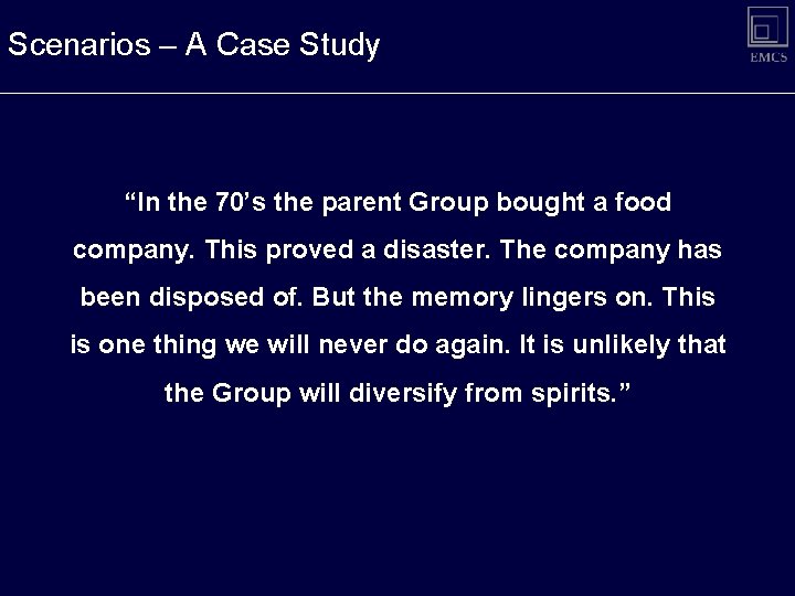 Scenarios – A Case Study “In the 70’s the parent Group bought a food Scenarios – A Case Study “In the 70’s the parent Group bought a food