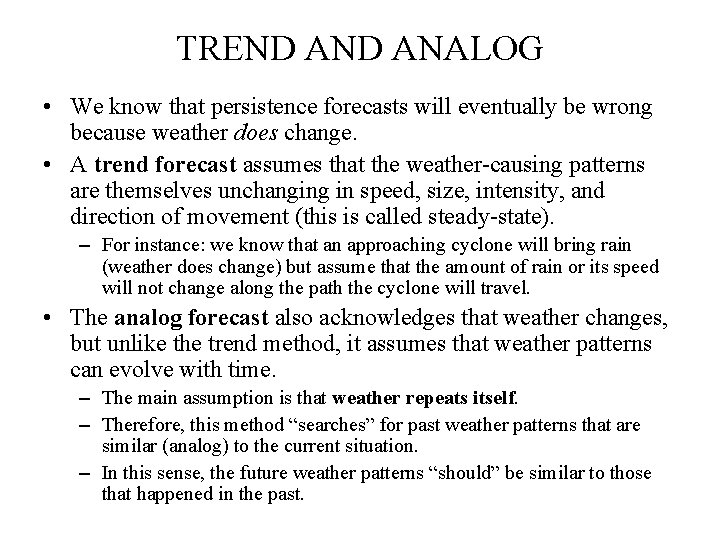 TREND ANALOG • We know that persistence forecasts will eventually be wrong because weather
