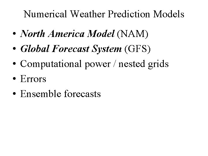 Numerical Weather Prediction Models • • • North America Model (NAM) Global Forecast System