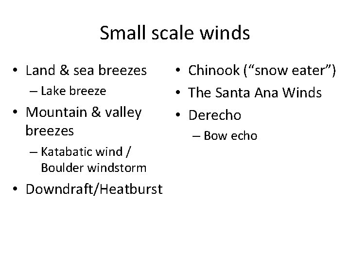 Small scale winds • Land & sea breezes – Lake breeze • Mountain &