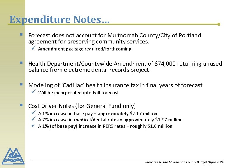 Expenditure Notes… § Forecast does not account for Multnomah County/City of Portland agreement for