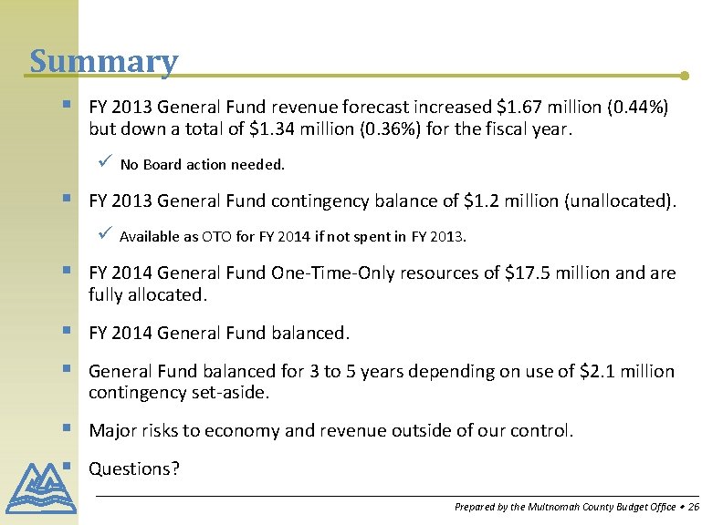 Summary § FY 2013 General Fund revenue forecast increased $1. 67 million (0. 44%)