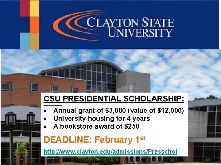 CSU PRESIDENTIAL SCHOLARSHIP: · · · Annual grant of $3, 000 (value of $12,