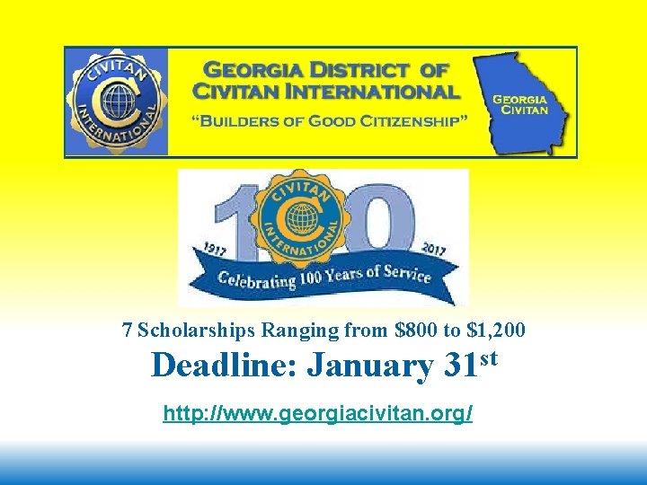 7 Scholarships Ranging from $800 to $1, 200 Deadline: January 31 st http: //www.