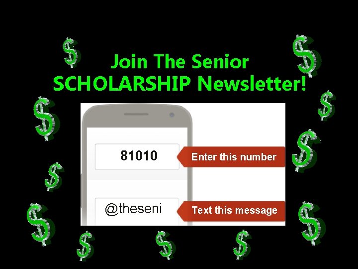 Join The Senior SCHOLARSHIP Newsletter! 81010 @theseni Enter this number Text this message 