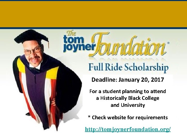 Deadline: January 20, 2017 For a student planning to attend a Historically Black College