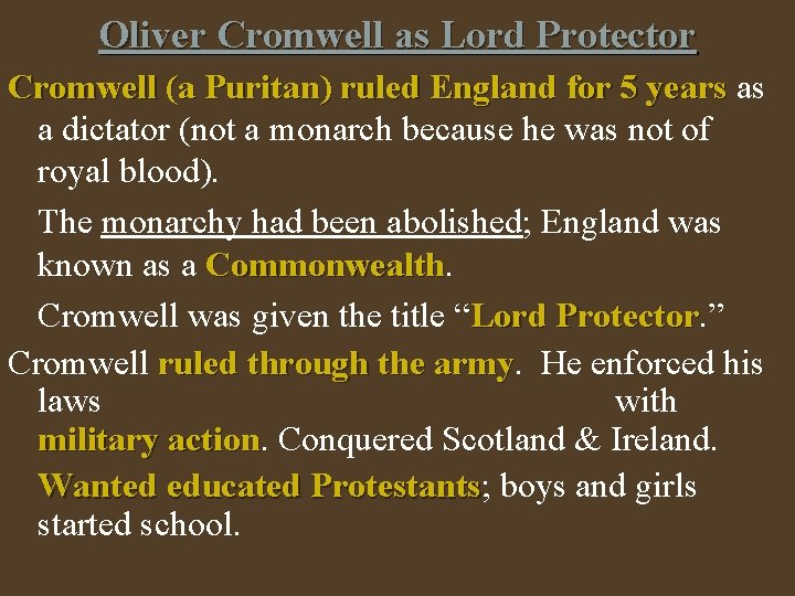 Oliver Cromwell as Lord Protector Cromwell (a Puritan) ruled England for 5 years as