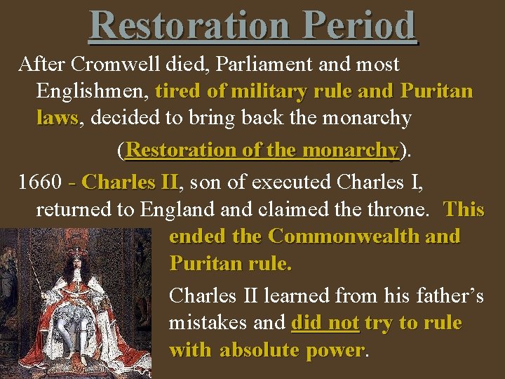 Restoration Period After Cromwell died, Parliament and most Englishmen, tired of military rule and