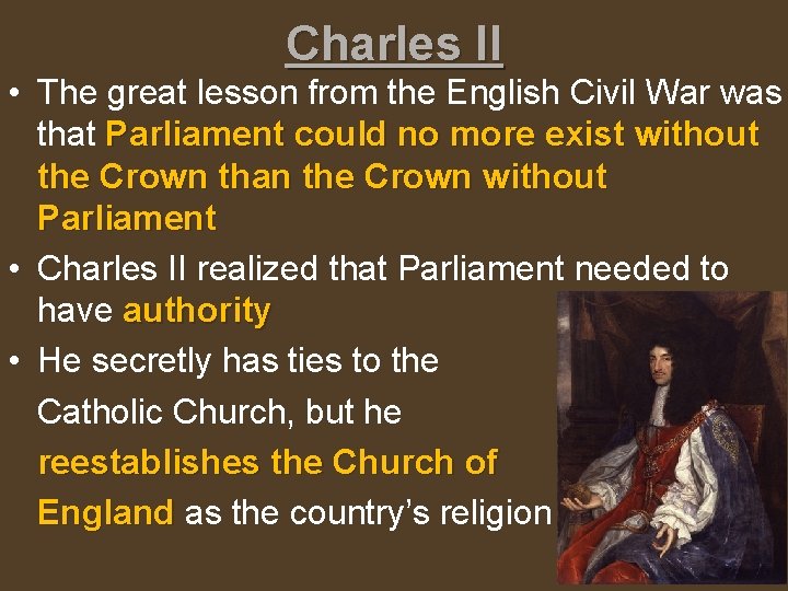 Charles II • The great lesson from the English Civil War was that Parliament