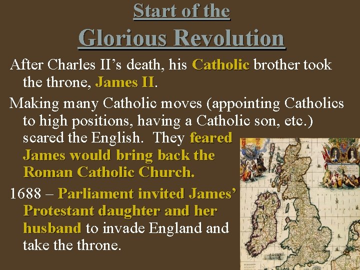 Start of the Glorious Revolution After Charles II’s death, his Catholic brother took the