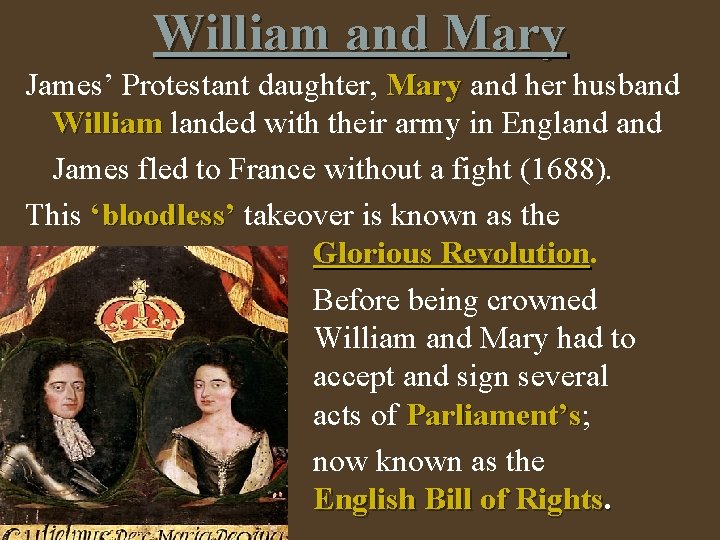 William and Mary James’ Protestant daughter, Mary and her husband William landed with their William and Mary James’ Protestant daughter, Mary and her husband William landed with their