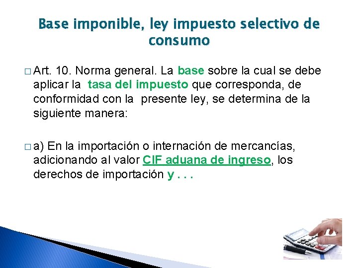 Base imponible, ley impuesto selectivo de consumo � Art. 10. Norma general. La base