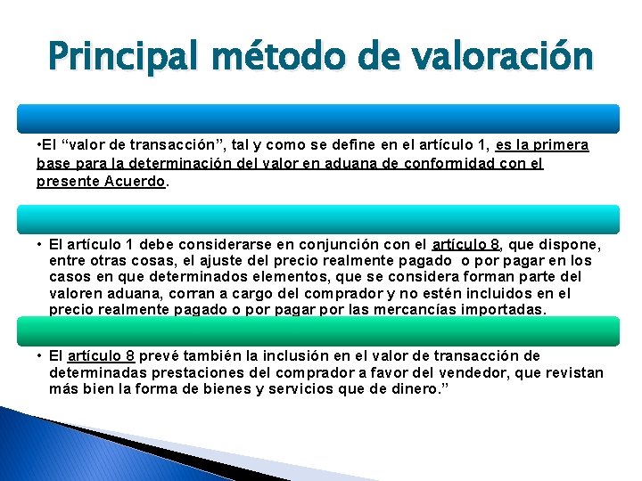 Principal método de valoración • El “valor de transacción”, tal y como se define