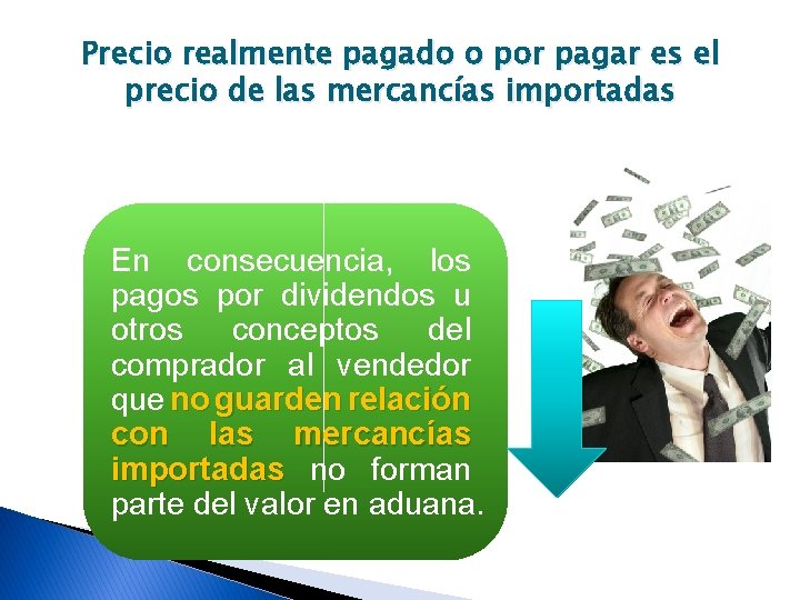 Precio realmente pagado o por pagar es el precio de las mercancías importadas En