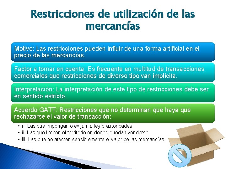 Restricciones de utilización de las mercancías Motivo: Las restricciones pueden influir de una forma