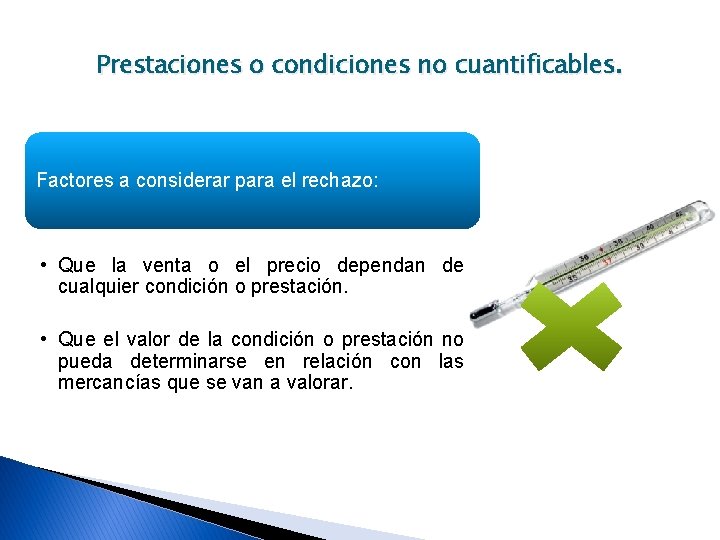 Prestaciones o condiciones no cuantificables. Factores a considerar para el rechazo: • Que la