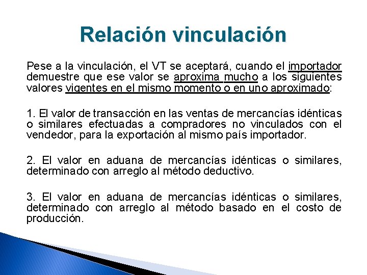 Relación vinculación Pese a la vinculación, el VT se aceptará, cuando el importador demuestre