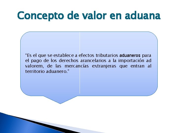 Concepto de valor en aduana “Es el que se establece a efectos tributarios aduaneros