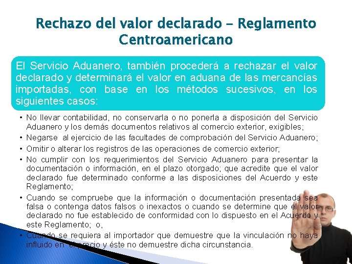 Rechazo del valor declarado – Reglamento Centroamericano El Servicio Aduanero, también procederá a rechazar