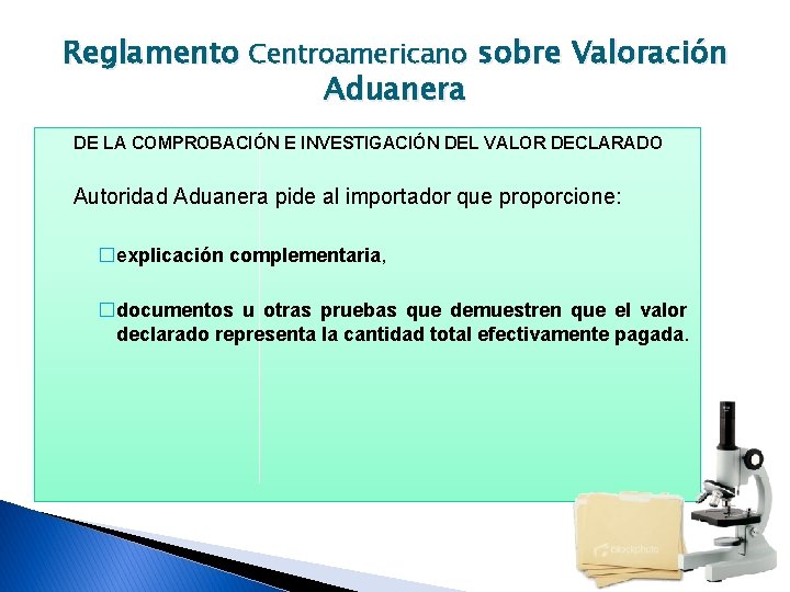 Reglamento Centroamericano sobre Valoración Aduanera DE LA COMPROBACIÓN E INVESTIGACIÓN DEL VALOR DECLARADO Autoridad