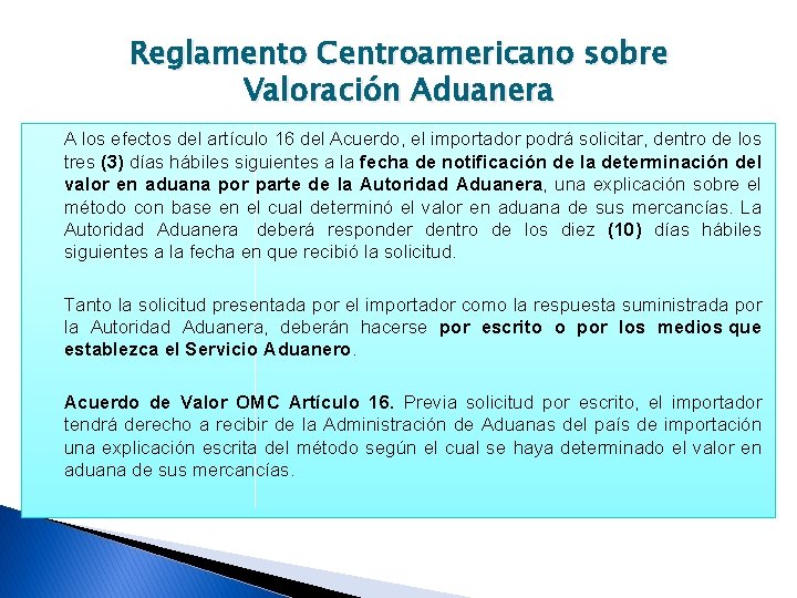 Reglamento Centroamericano sobre Valoración Aduanera A los efectos del artículo 16 del Acuerdo, el