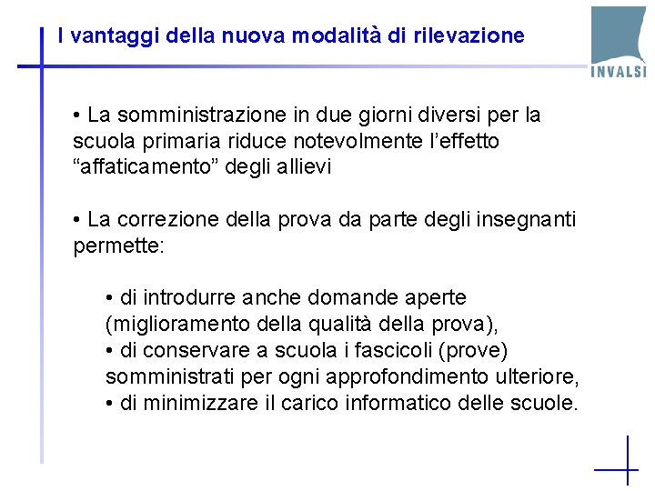 I vantaggi della nuova modalità di rilevazione • La somministrazione in due giorni diversi