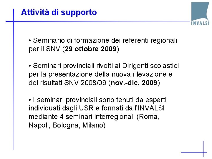 Attività di supporto • Seminario di formazione dei referenti regionali per il SNV (29