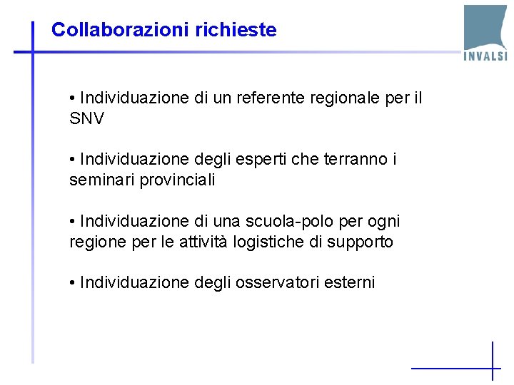 Collaborazioni richieste • Individuazione di un referente regionale per il SNV • Individuazione degli