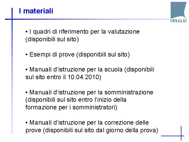 I materiali • I quadri di riferimento per la valutazione (disponibili sul sito) •