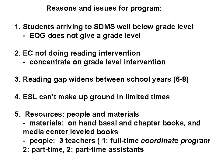 Reasons and issues for program: 1. Students arriving to SDMS well below grade level