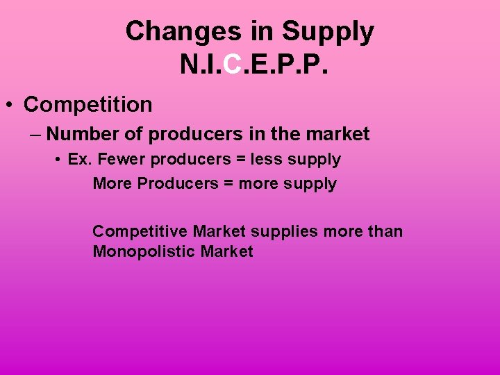 Changes in Supply N. I. C. E. P. P. • Competition – Number of