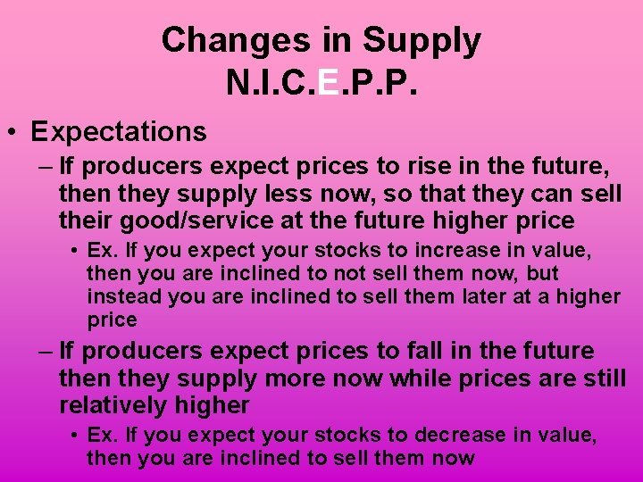 Changes in Supply N. I. C. E. P. P. • Expectations – If producers