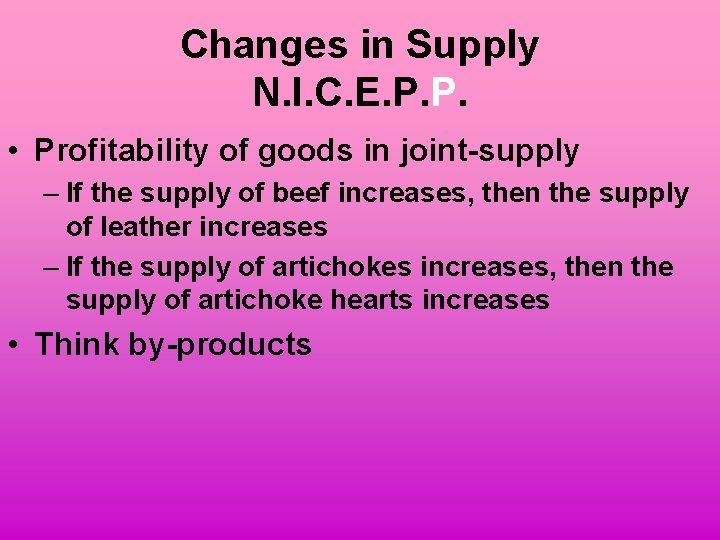 Changes in Supply N. I. C. E. P. P. • Profitability of goods in