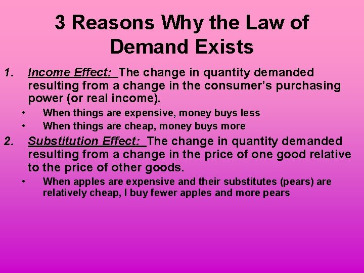 3 Reasons Why the Law of Demand Exists 1. Income Effect: The change in