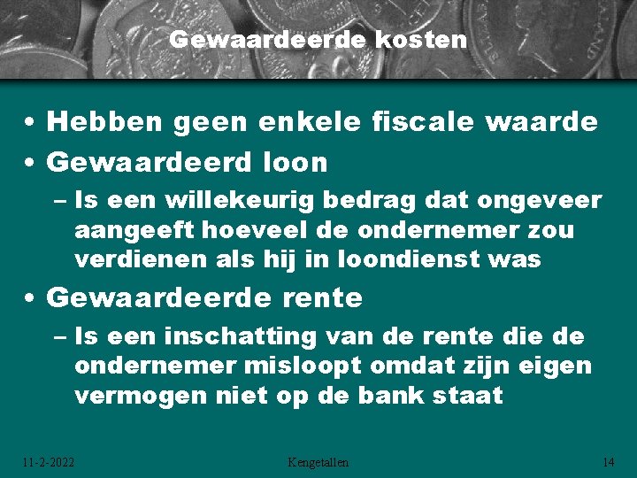 Gewaardeerde kosten • Hebben geen enkele fiscale waarde • Gewaardeerd loon – Is een Gewaardeerde kosten • Hebben geen enkele fiscale waarde • Gewaardeerd loon – Is een