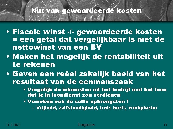 Nut van gewaardeerde kosten • Fiscale winst -/- gewaardeerde kosten = een getal dat Nut van gewaardeerde kosten • Fiscale winst -/- gewaardeerde kosten = een getal dat