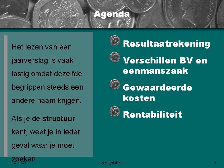 Agenda Resultaatrekening Het lezen van een Verschillen BV en eenmanszaak jaarverslag is vaak lastig Agenda Resultaatrekening Het lezen van een Verschillen BV en eenmanszaak jaarverslag is vaak lastig