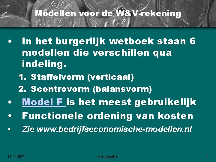 Modellen voor de W&V-rekening • In het burgerlijk wetboek staan 6 modellen die verschillen Modellen voor de W&V-rekening • In het burgerlijk wetboek staan 6 modellen die verschillen