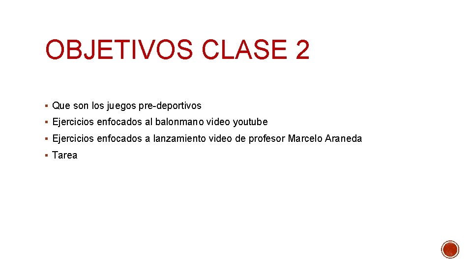 OBJETIVOS CLASE 2 § Que son los juegos pre-deportivos § Ejercicios enfocados al balonmano