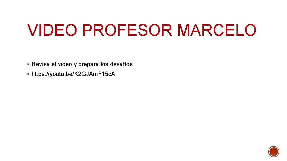 VIDEO PROFESOR MARCELO § Revisa el video y prepara los desafíos § https: //youtu.