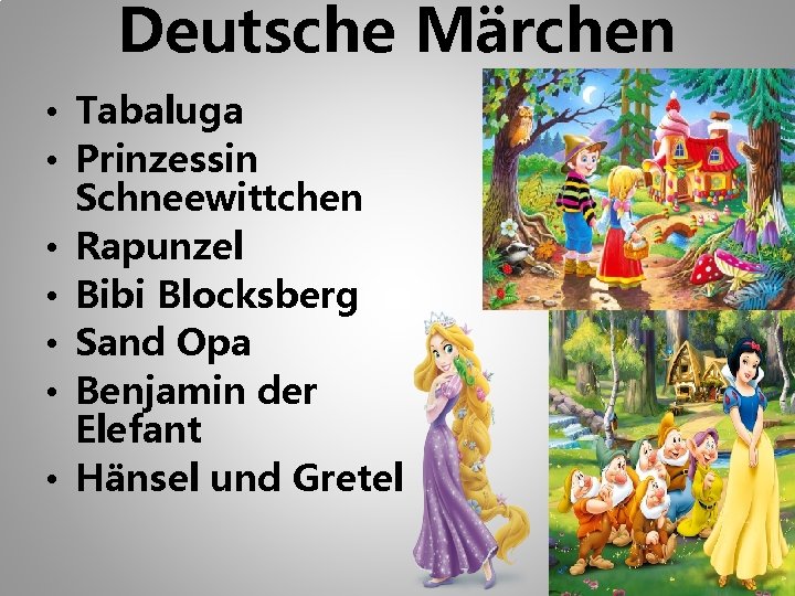 Deutsche Märchen • Tabaluga • Prinzessin Schneewittchen • Rapunzel • Bibi Blocksberg • Sand