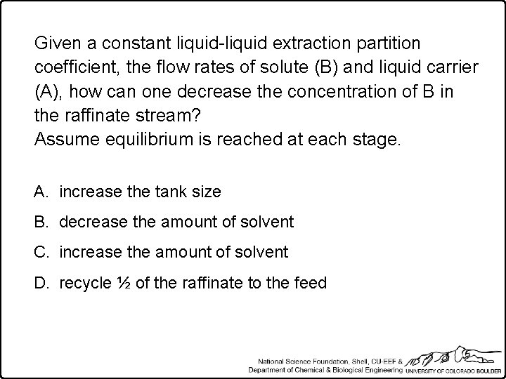 Given a constant liquid-liquid extraction partition coefficient, the flow rates of solute (B) and