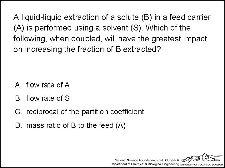 A liquid-liquid extraction of a solute (B) in a feed carrier (A) is performed