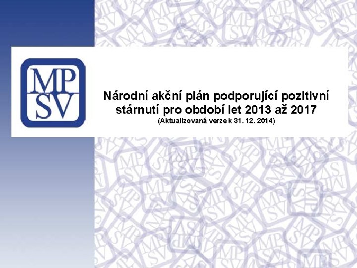 Národní akční plán podporující pozitivní stárnutí pro období let 2013 až 2017 (Aktualizovaná verze