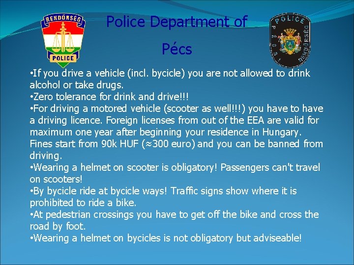 Police Department of Pécs • If you drive a vehicle (incl. bycicle) you are