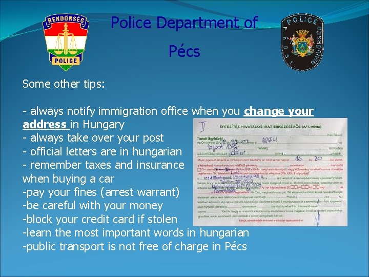 Police Department of Pécs Some other tips: - always notify immigration office when you