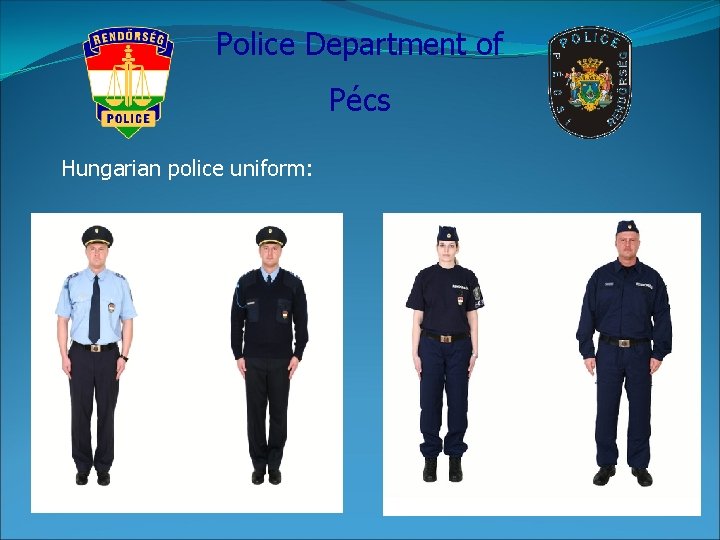 Police Department of Pécs Hungarian police uniform: 
