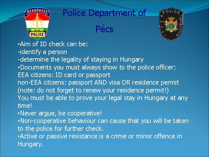 Police Department of Pécs • Aim of ID check can be: -identify a person