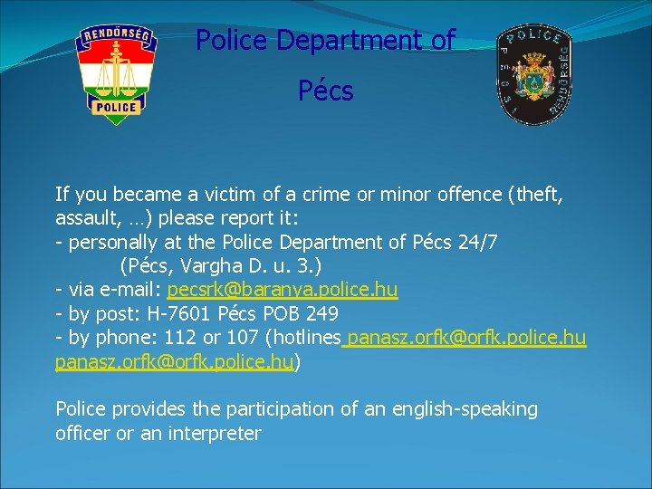 Police Department of Pécs If you became a victim of a crime or minor